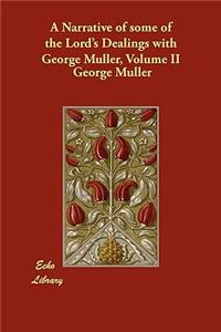 A Narrative of some of the Lord's Dealings with George Müller, Volume II