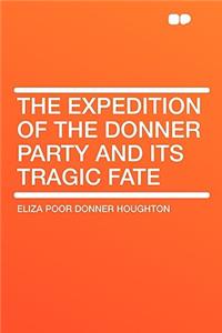 The Expedition of the Donner Party and Its Tragic Fate