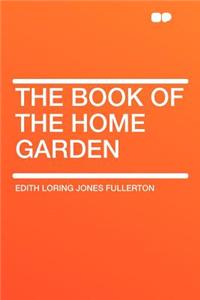 The Book of the Home Garden