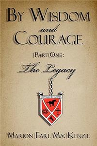 By Wisdom and Courage Part One