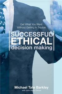 Successful Ethical Decision Making