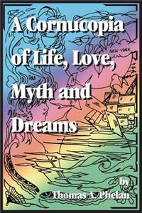 Cornucopia of Life, Love, Myth and Dreams