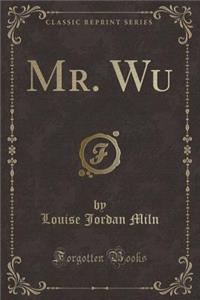 Mr. Wu (Classic Reprint)