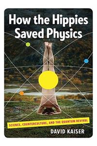 How the Hippies Saved Physics