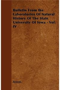 Bulletin From the Laboratories Of Natural History Of The State University Of Iowa - Vol. IV