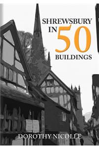 Shrewsbury in 50 Buildings