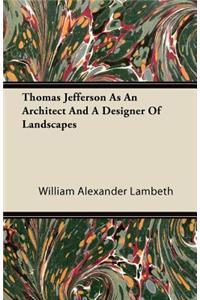 Thomas Jefferson as an Architect and a Designer of Landscapes