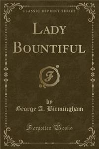 Lady Bountiful (Classic Reprint)