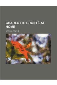Charlotte Bronte at Home