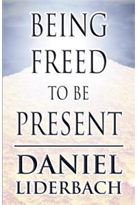 Being Freed to Be Present