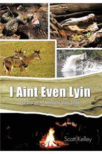 I Aint Even Lyin: The Lost Art of Southern Story Tellin