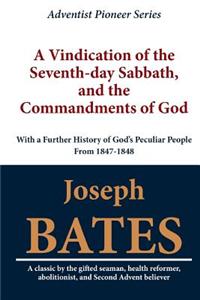A Vindication of the Seventh-Day Sabbath, and the Commandments of God