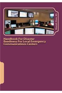 Handbook For Disaster Readiness For Local Emergency Communications Centers