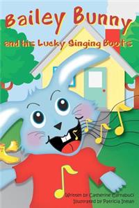 Bailey Bunny and His Lucky Singing Boots