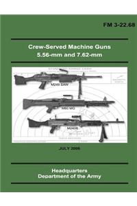 Crew-Served Machine Guns 5.56-mm and 7.62-mm (FM 3-22.68)