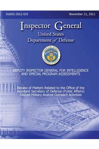 Review of Matters Related to the Office of the Assistant Secretary of Defense (Public Affairs) Retired Military Analyst Outreach Activities (DoDIG-2012-25)