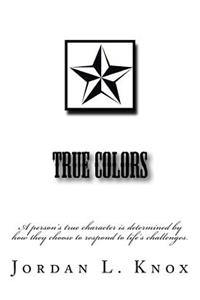 True Colors: A person's true character is determined by how they choose to respond to life's challenges.