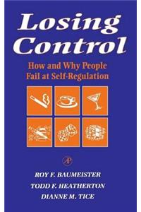 Losing Control: How and Why People Fail at Self-Regulation