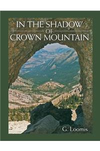 In the Shadow of Crown Mountain