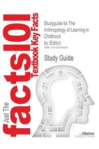 Studyguide for The Anthropology of Learning in Childhood by (Editor), ISBN 9780759113237