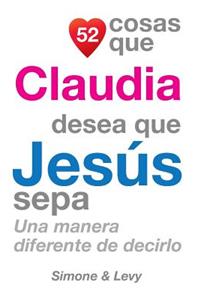 52 Cosas Que Claudia Desea Que Jesús Sepa