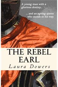 The Rebel Earl: Robert Devereux, Earl of Essex