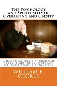 Psychology and Spirituality of Overeating and Obesity