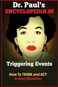 Dr. Paul's ENCYCLOPEDIA of Triggering Events