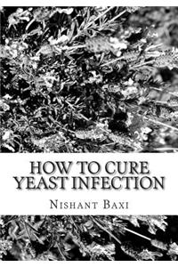 How to Cure Yeast Infection