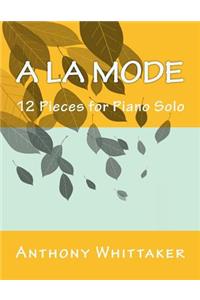 A la Mode: 12 Pieces for Piano Solo