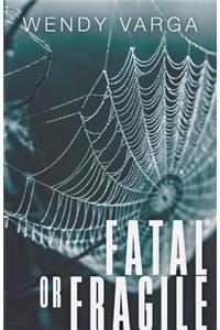 Fatal or Fragile