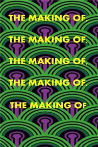 The Making Of, the Making Of, the Making Of, the Making Of, the Making of