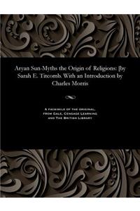 Aryan Sun-Myths the Origin of Religions