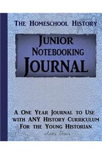 Junior Homeschool History Notebooking Journal: A One Year Journal to Use with Any History Curriculum