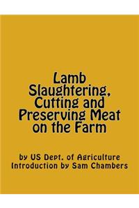 Lamb Slaughtering, Cutting and Preserving Meat on the Farm
