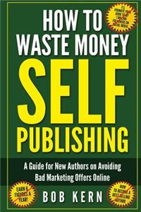 How To Waste Money Self Publishing