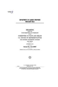 Department of Labor's proposed fiduciary rule: hearing before the Subcommittee on Oversight of the Committee on Ways and Means, U.S. House of Representatives, One Hundred Fourteenth Congress, fir