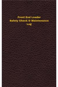 Front End Loader Safety Check & Maintenance Log