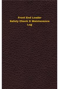Front End Loader Safety Check & Maintenance Log