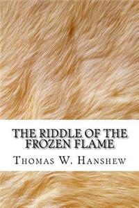 The Riddle of the Frozen Flame