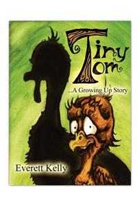 Tiny Tom: A Growing Up Story