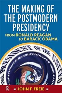 Making of the Postmodern Presidency