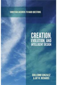 Creation, Evolution, and Intelligent Design