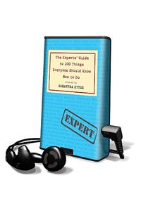 Experts' Guide to 100 Things Everyone Should Know How to Do