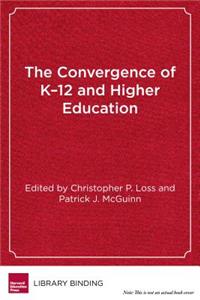 The Convergence of K-12 and Higher Education