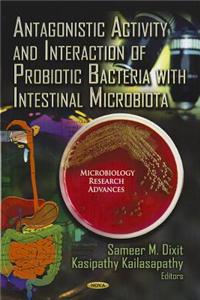 Antagonistic Activity & Interaction of Probiotic Bacteria with Intestinal Microbiota