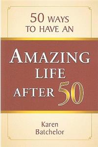 50 Ways to Have an Amazing Life After 50
