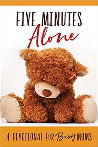 Five Minutes Alone: A Devotional for Busy Moms (Devotional Inspiration)