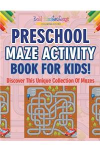 Preschool Maze Activity Book For Kids! Discover This Unique Collection Of Mazes