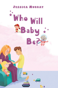 Who Will Baby Be?